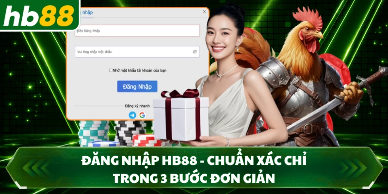 Đăng Nhập HB88 - Chuẩn Xác Chỉ Trong 3 Bước Đơn Giản
