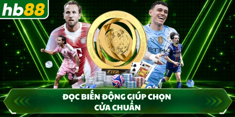 Đọc biến động giúp chọn cửa chuẩn