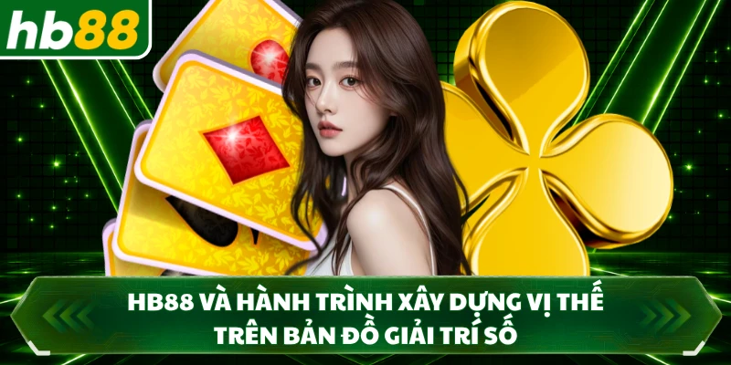 HB88 và hành trình xây dựng vị thế trên bản đồ giải trí số 