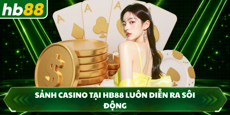 Sảnh casino tại HB88 luôn diễn ra sôi động