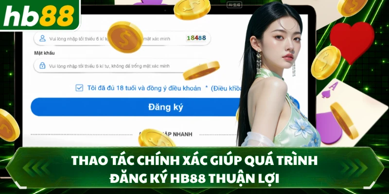 Thao tác chính xác giúp quá trình đăng ký HB88 thuận lợi